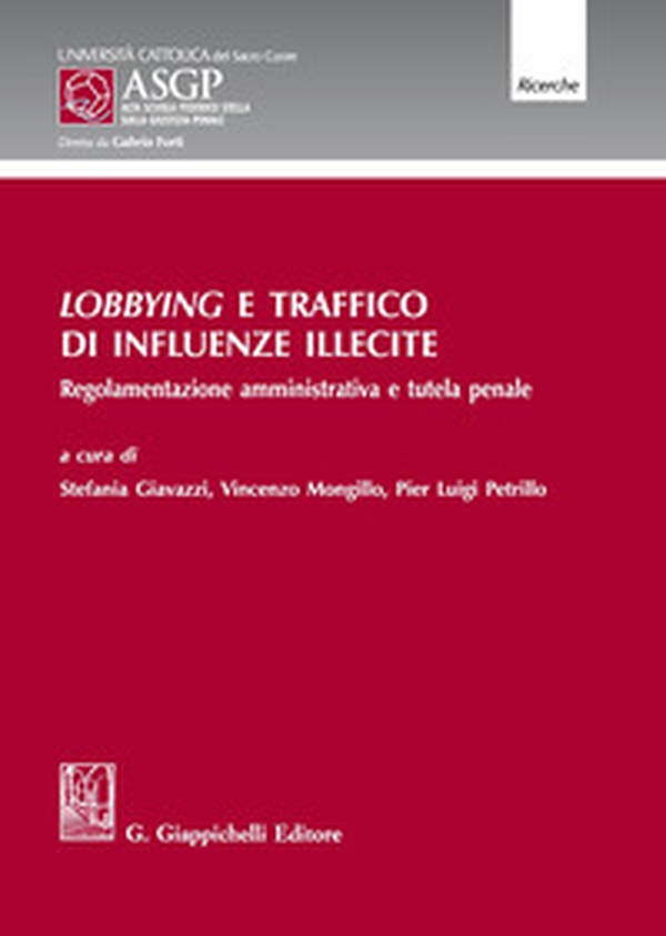 Lobbying e traffico di influenze illecite. Regolamentazione amministrativa e tutela penale - Librerie.coop Lobbying e traffico di influenze illecite. Regolamentazione amministrativa e tutela penale - Librerie.coop
