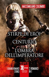Stirpe di eroi - Centurio - L'ombra dell'imperatore - Librerie.coop Stirpe di eroi - Centurio - L'ombra dell'imperatore - Librerie.coop
