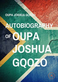 Autobiography of Oupa Joshua Gqozo - Librerie.coop