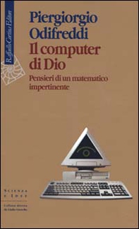 Il computer di Dio. Pensieri di un matematico impertinente - Librerie.coop Il computer di Dio. Pensieri di un matematico impertinente - Librerie.coop
