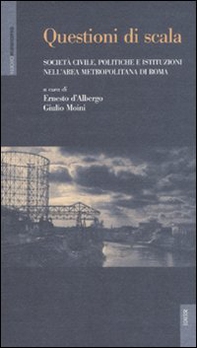 Questioni di scala. Società civile, politiche e istituzioni nell'area metropolitana di Roma - Librerie.coop