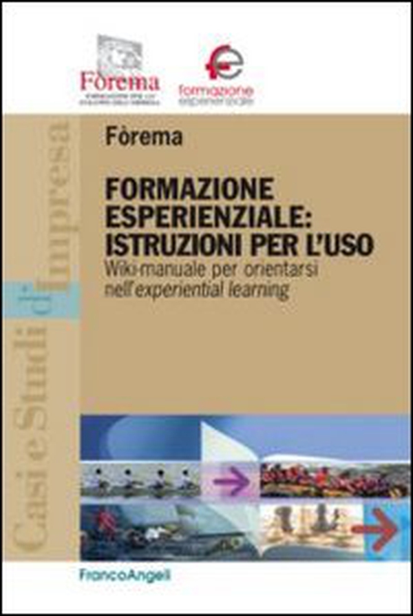 Formazione esperienziale: istruzioni per l'uso. Wiki-manuale per orientarsi nell'experiential leraning - Librerie.coop Formazione esperienziale: istruzioni per l'uso. Wiki-manuale per orientarsi nell'experiential leraning - Librerie.coop