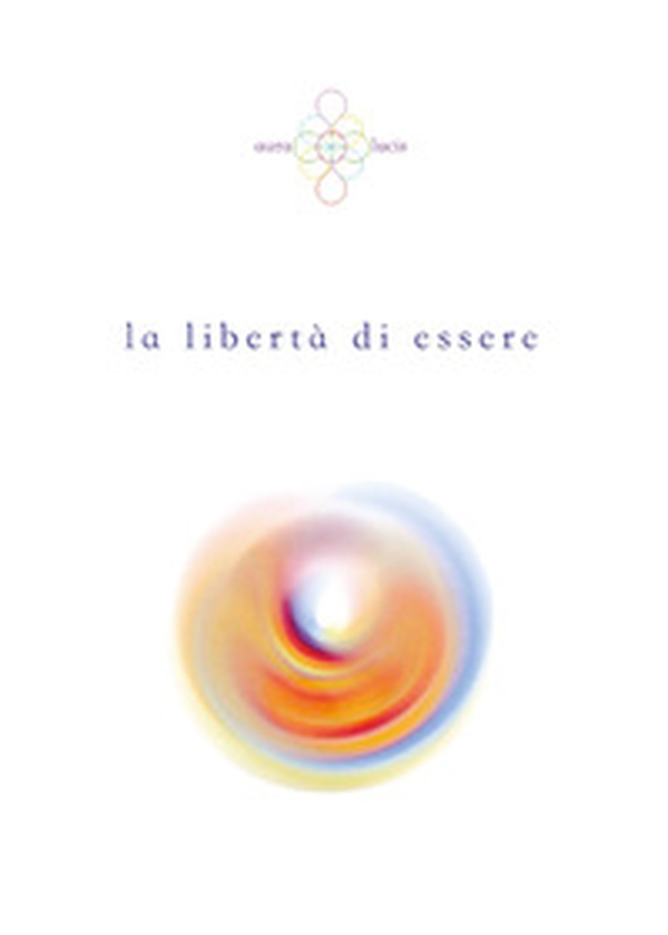 La libertà di essere - Librerie.coop La libertà di essere - Librerie.coop