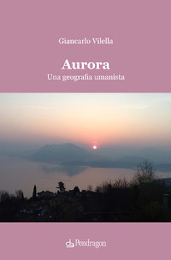 Aurora. Una geografia umanista - Librerie.coop Aurora. Una geografia umanista - Librerie.coop