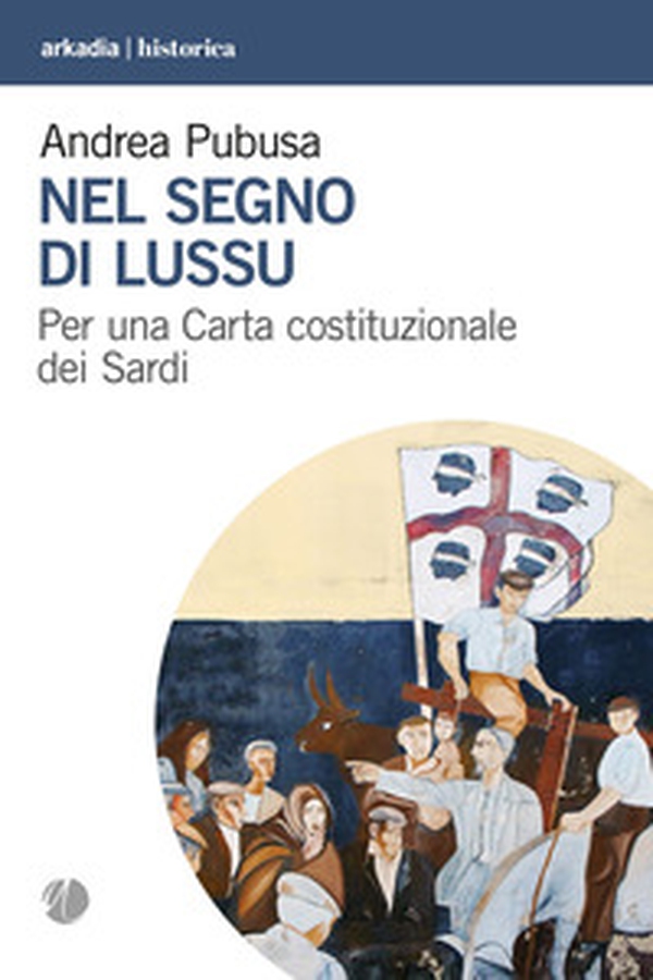 Nel segno di Lussu. Per una Carta costituzionale dei Sardi - Librerie.coop Nel segno di Lussu. Per una Carta costituzionale dei Sardi - Librerie.coop