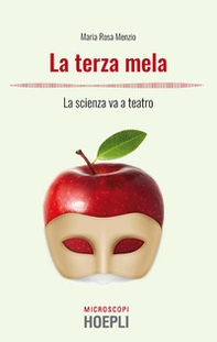La terza mela. La scienza va a teatro - Librerie.coop La terza mela. La scienza va a teatro - Librerie.coop