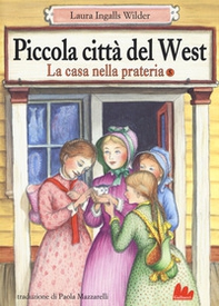 Piccola città del West. La casa nella prateria - Librerie.coop