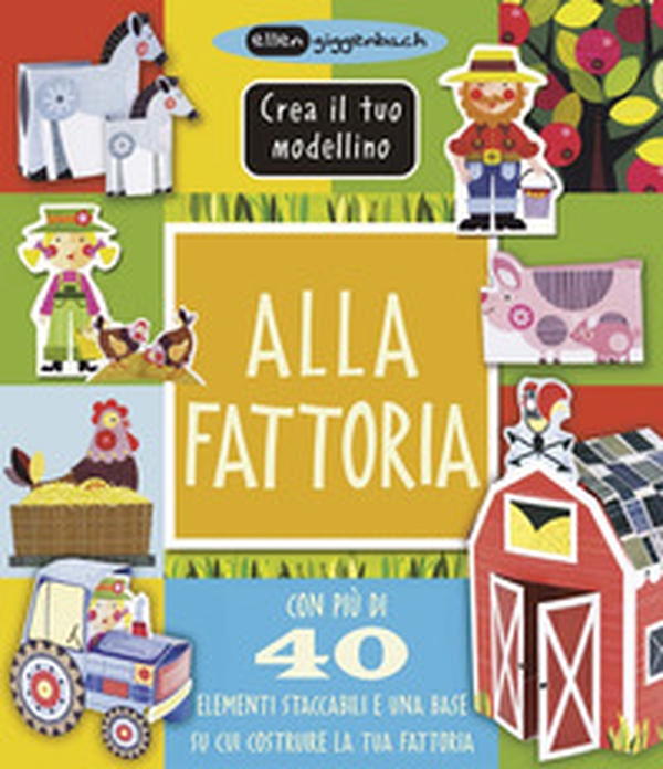 Alla fattoria. Crea il tuo modellino - Librerie.coop Alla fattoria. Crea il tuo modellino - Librerie.coop