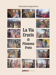 La Via Crucis di Filomena Proto - Librerie.coop