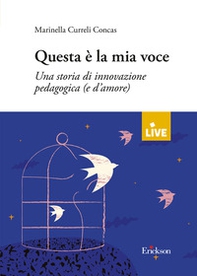 Questa è la mia voce. Una storia di innovazione pedagogica (e d'amore) - Librerie.coop