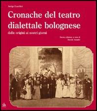 Cronache del teatro dialettale bolognese dalle origini ai nostri giorni - Librerie.coop Cronache del teatro dialettale bolognese dalle origini ai nostri giorni - Librerie.coop