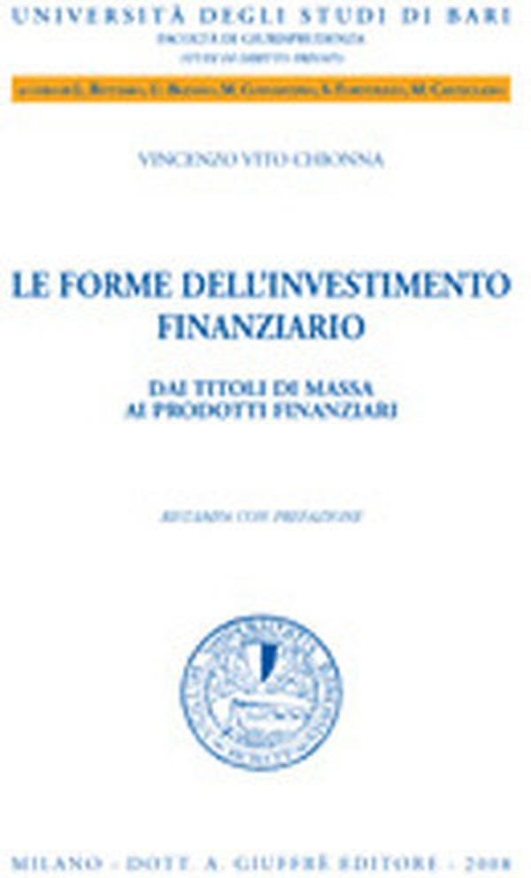Le forme dell'investimento finanziario. Dai titoli di massa ai prodotti finanziari - Librerie.coop
