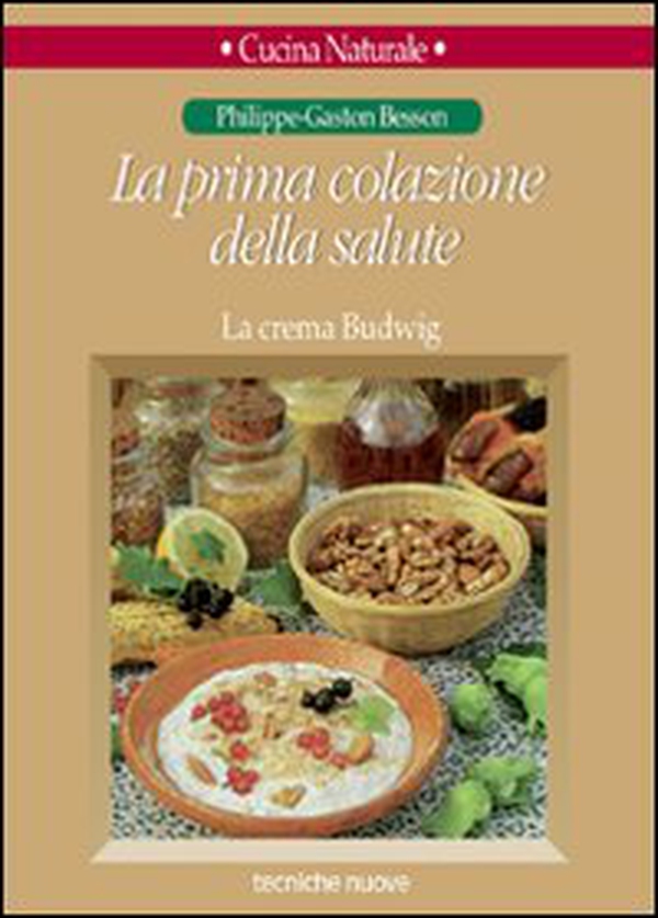 La prima colazione della salute. La crema Budwig - Librerie.coop La prima colazione della salute. La crema Budwig - Librerie.coop