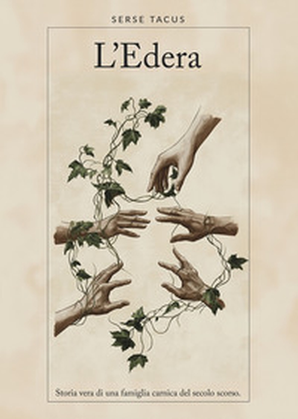 L'edera. Storia vera di una famiglia carnica del secolo scorso - Librerie.coop L'edera. Storia vera di una famiglia carnica del secolo scorso - Librerie.coop