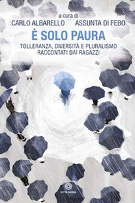 È solo paura. Tolleranza, diversità e pluralismo raccontati dai ragazzi - Librerie.coop