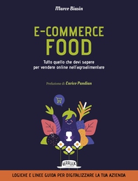Ecommerce Food. Tutto quello che devi sapere per vendere online nell'agroalimentare - Librerie.coop Ecommerce Food. Tutto quello che devi sapere per vendere online nell'agroalimentare - Librerie.coop