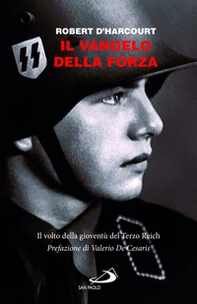 Il Vangelo della forza. Il volto della gioventù del Terzo Reich - Librerie.coop