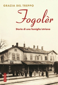 Fogolèr. Storia di una famiglia istriana - Librerie.coop Fogolèr. Storia di una famiglia istriana - Librerie.coop