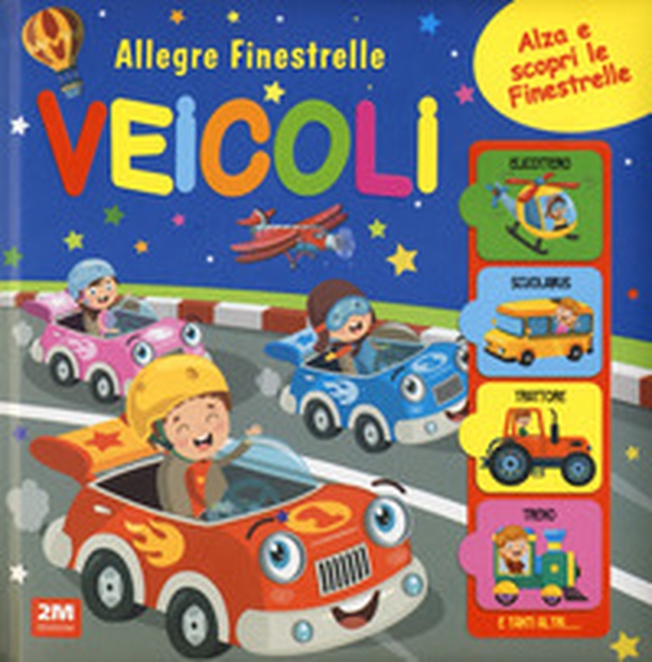Veicoli. Allegre finestrelle - Librerie.coop Veicoli. Allegre finestrelle - Librerie.coop