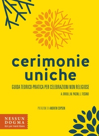 Cerimonie uniche. Guida teorico-pratica per celebrazioni non religiose - Librerie.coop