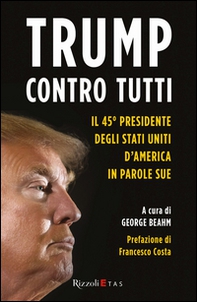 Trump contro tutti. Le parole e le idee che infiammano la politica americana - Librerie.coop