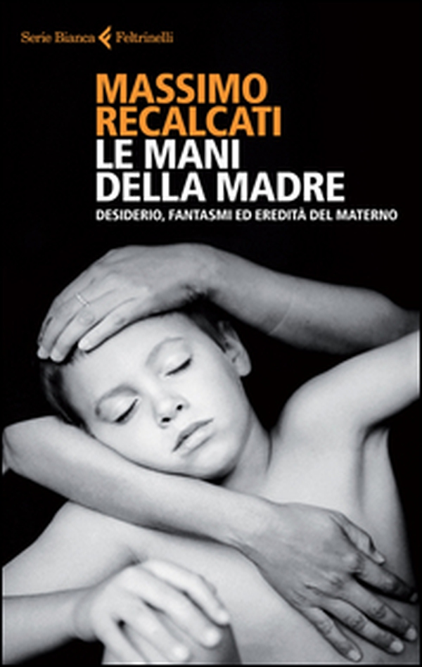 Le mani della madre. Desiderio, fantasmi ed eredità del materno - Librerie.coop Le mani della madre. Desiderio, fantasmi ed eredità del materno - Librerie.coop