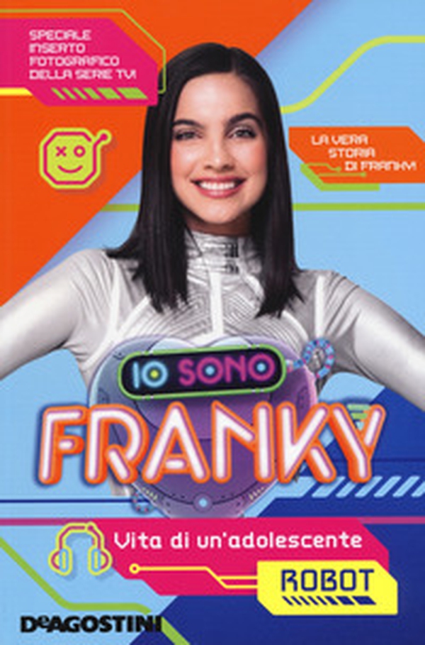 Io sono Franky. Vita di un'adolescente robot - Librerie.coop Io sono Franky. Vita di un'adolescente robot - Librerie.coop
