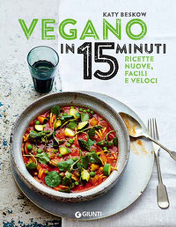 Vegano in 15 minuti. Ricette nuove, facili e veloci - Librerie.coop Vegano in 15 minuti. Ricette nuove, facili e veloci - Librerie.coop