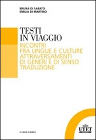 Testi in viaggio. Incontri fra lingue e culture attraversamenti di generi e di senso traduzione - Librerie.coop Testi in viaggio. Incontri fra lingue e culture attraversamenti di generi e di senso traduzione - Librerie.coop