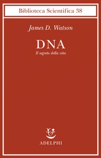 DNA. Il segreto della vita - Librerie.coop DNA. Il segreto della vita - Librerie.coop