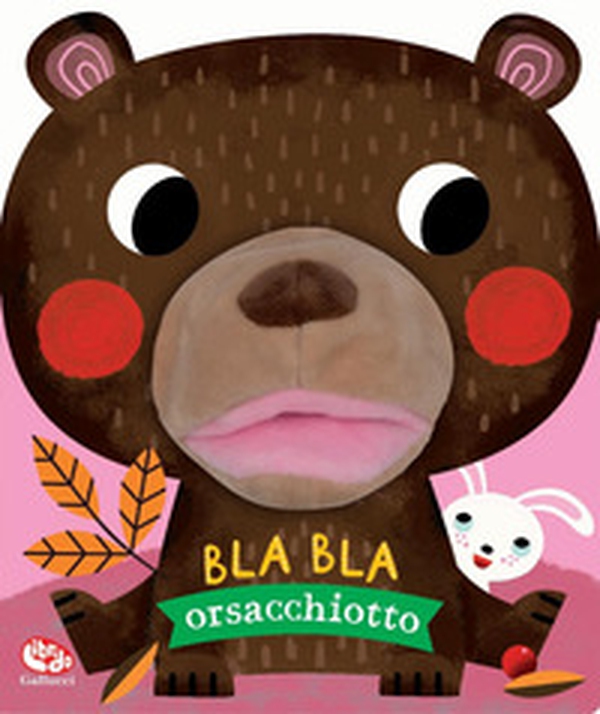 Bla bla orsacchiotto - Librerie.coop Bla bla orsacchiotto - Librerie.coop