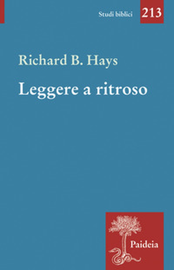 Leggere a ritroso. La cristologia figurale e i quattro Vangeli - Librerie.coop Leggere a ritroso. La cristologia figurale e i quattro Vangeli - Librerie.coop