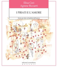 I pirati e l'amore. Storie per dire ai bambini dell'amore - Librerie.coop