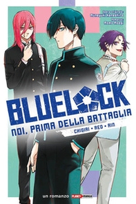 Chigiri, Reo, Rin. Blue lock. Noi, prima della battaglia - Vol. 2 - Librerie.coop