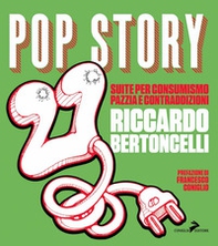 Pop story suite. Suite per consumismo, pazzia e contraddizioni - Librerie.coop