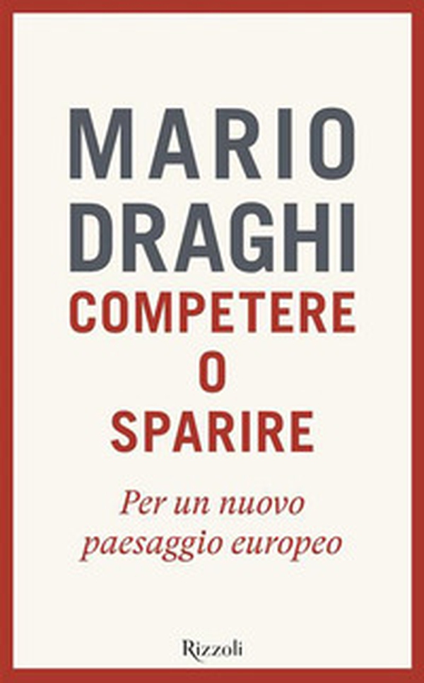 Competere o sparire. Per un nuovo paesaggio europeo - Librerie.coop