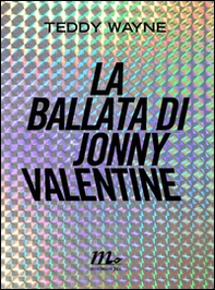 La ballata di Jonny Valentine - Librerie.coop La ballata di Jonny Valentine - Librerie.coop