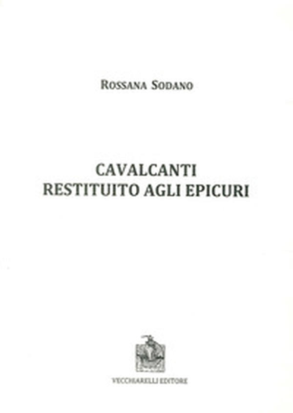 Cavalcanti restituito agli epicuri - Librerie.coop Cavalcanti restituito agli epicuri - Librerie.coop