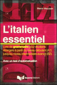 L'italien essentiel. Livre de grammaire pour étudiants étrangers à partir du niveau débutant (A1) jusq'au niveau intermédiaire avancé (B2) - Librerie.coop