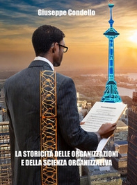 La storicità delle organizzazioni e della scienza organizzativa - Librerie.coop