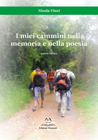 I miei cammini nella memoria e nella poesia. Parte prima - Librerie.coop