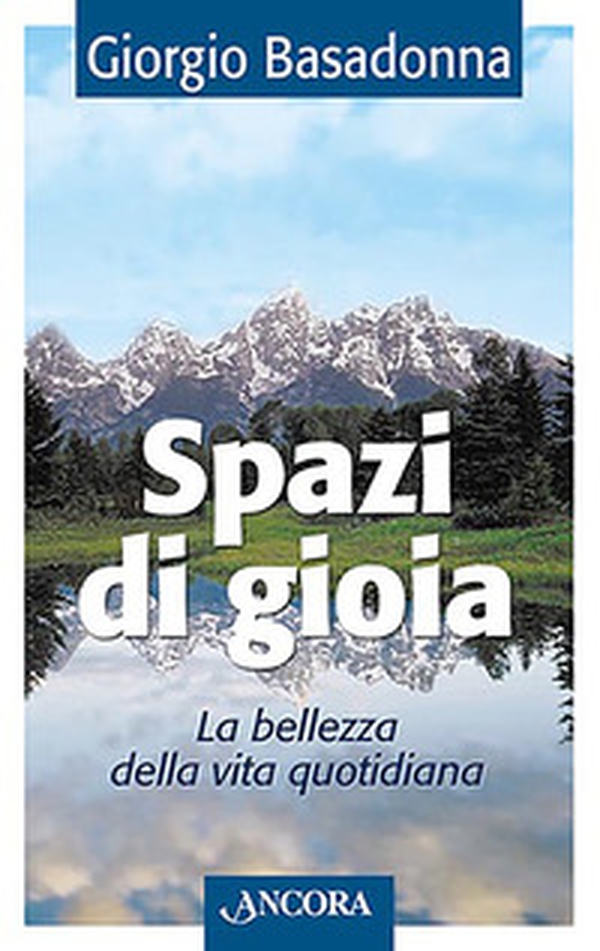 Spazi di gioia. La bellezza della vita quotidiana - Librerie.coop Spazi di gioia. La bellezza della vita quotidiana - Librerie.coop