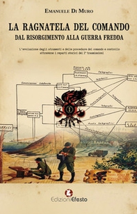 La ragnatela del comando. L'evoluzione degli strumenti e delle procedure del comando e controllo attraverso i reparti storici del 1° trasmissioni - Librerie.coop