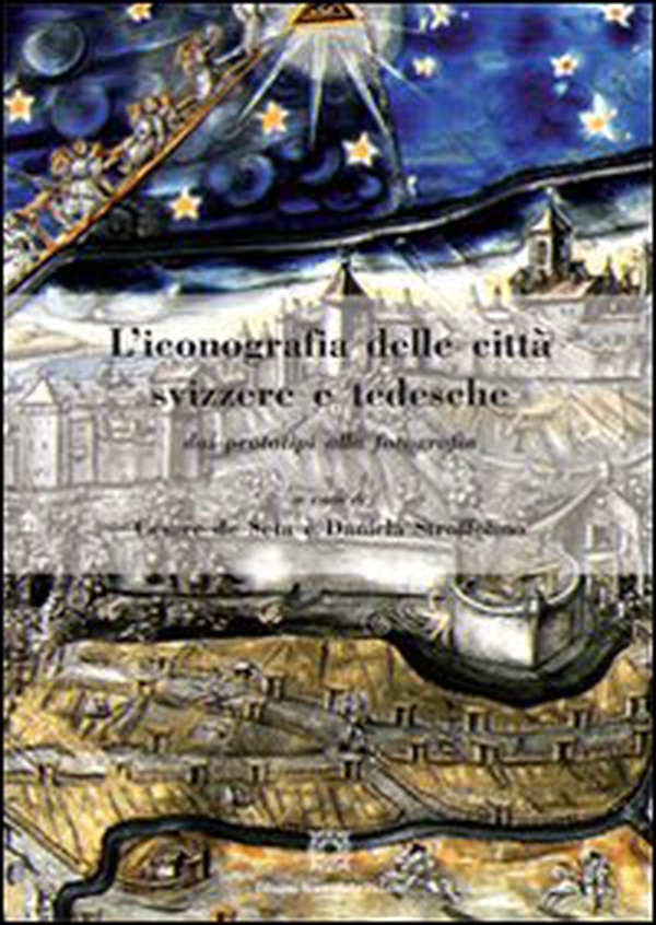 L'iconografia delle città svizzere e tedesche dai prototipi alla fotografia - Librerie.coop L'iconografia delle città svizzere e tedesche dai prototipi alla fotografia - Librerie.coop