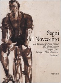 Segni del Novecento. La donazione Neri Pozza alla Fondazione Giorgio Cini. Disegni, libri illustrati, incisioni - Librerie.coop