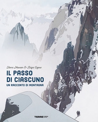 Il passo di ciascuno. Un racconto di montagna - Librerie.coop Il passo di ciascuno. Un racconto di montagna - Librerie.coop