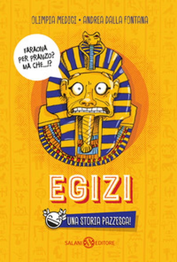 Egizi. Una storia pazzesca! - Librerie.coop Egizi. Una storia pazzesca! - Librerie.coop
