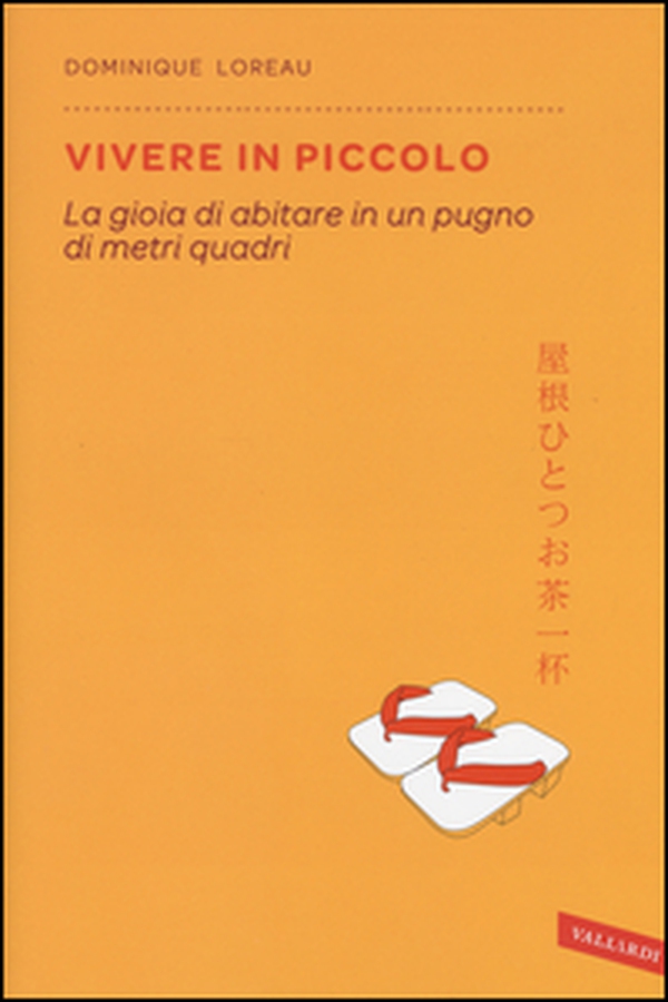 Vivere in piccolo. La gioia di abitare in un pugno di metri quadri - Librerie.coop Vivere in piccolo. La gioia di abitare in un pugno di metri quadri - Librerie.coop