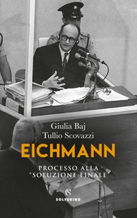 Eichmann. Processo alla «soluzione finale» - Librerie.coop