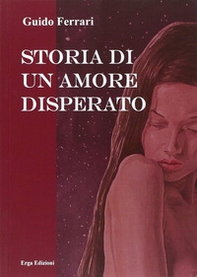 Storia di un amore disperato - Librerie.coop